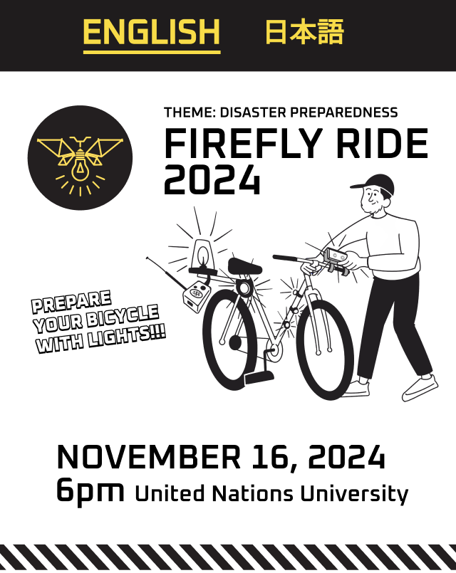 FIREFLY RIDE 2024 | THEME: DISASTER PREPAREDNESS NOVEMBER 16, 2024 6pm United Nations University | GET READY TO DECORATE YOUR BICYCLE WITH LIGHTS!!!